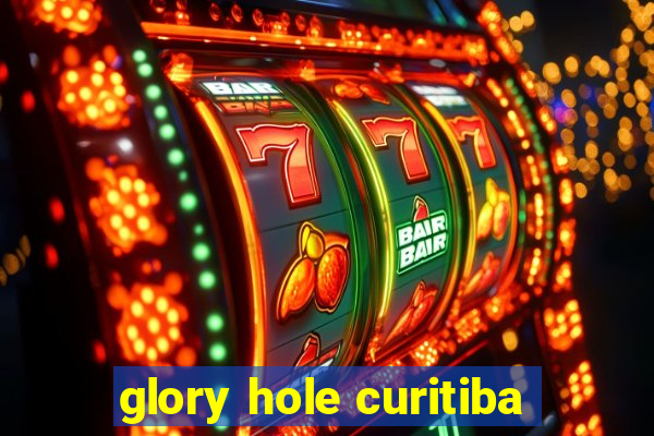 glory hole curitiba